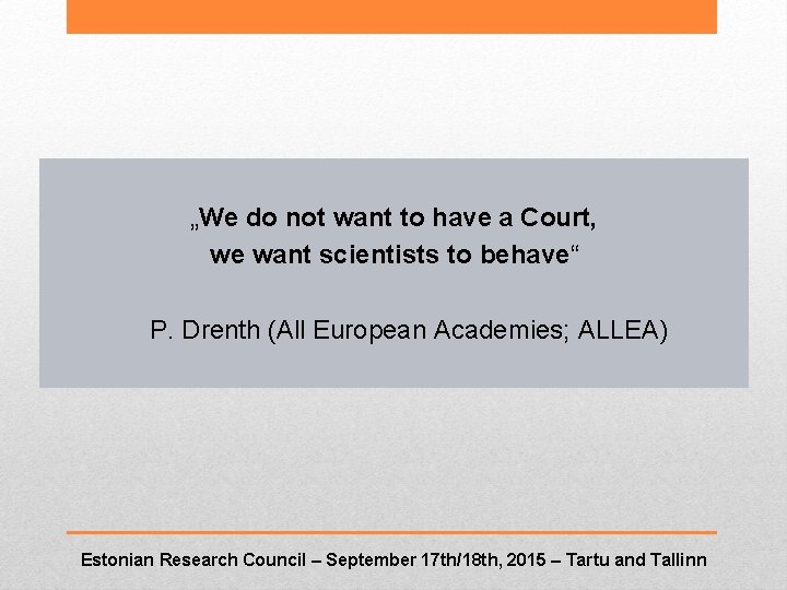 „We do not want to have a Court, we want scientists to behave“ P.