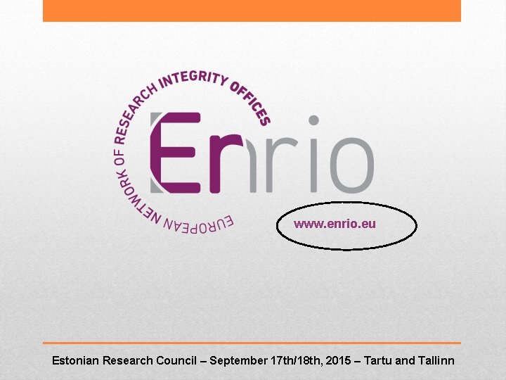 www. enrio. eu Estonian Research Council – September 17 th/18 th, 2015 – Tartu