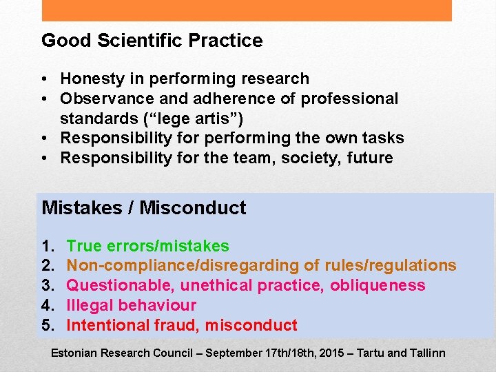 Good Scientific Practice • Honesty in performing research • Observance and adherence of professional