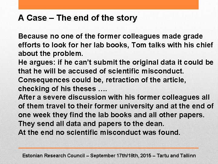A Case – The end of the story Because no one of the former
