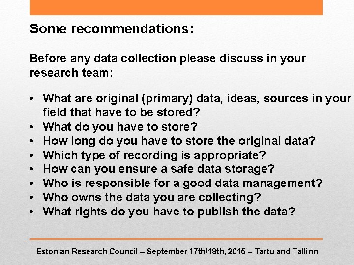 Some recommendations: Before any data collection please discuss in your research team: • What