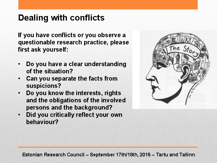 Dealing with conflicts If you have conflicts or you observe a questionable research practice,
