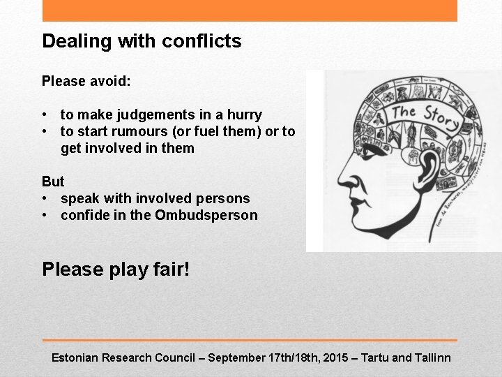Dealing with conflicts Please avoid: • to make judgements in a hurry • to