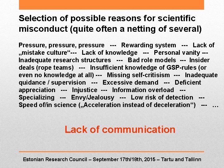 Selection of possible reasons for scientific misconduct (quite often a netting of several) Pressure,