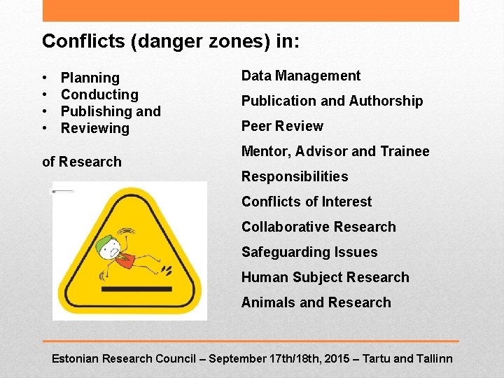Conflicts (danger zones) in: • • Planning Conducting Publishing and Reviewing of Research Data