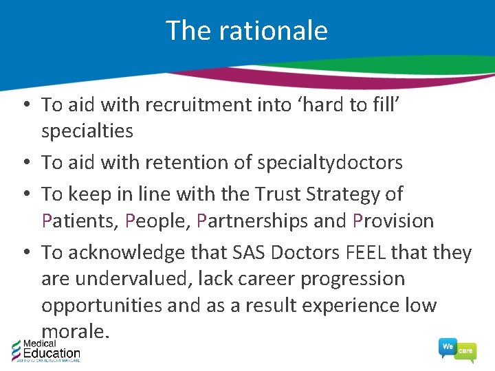 The rationale • To aid with recruitment into ‘hard to fill’ specialties • To