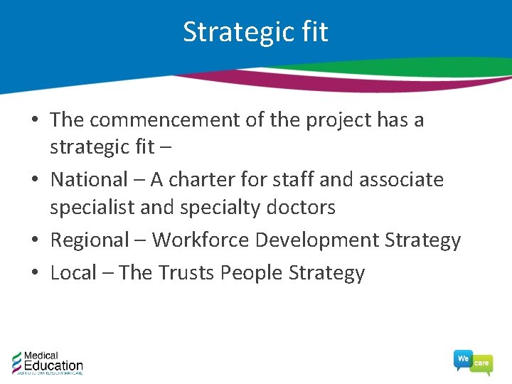 Strategic fit • The commencement of the project has a strategic fit – •