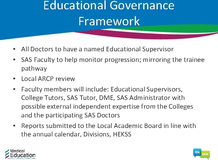 Educational Governance Framework • All Doctors to have a named Educational Supervisor • SAS