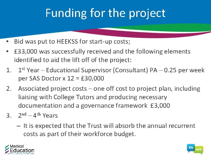 Funding for the project • Bid was put to HEEKSS for start-up costs; •