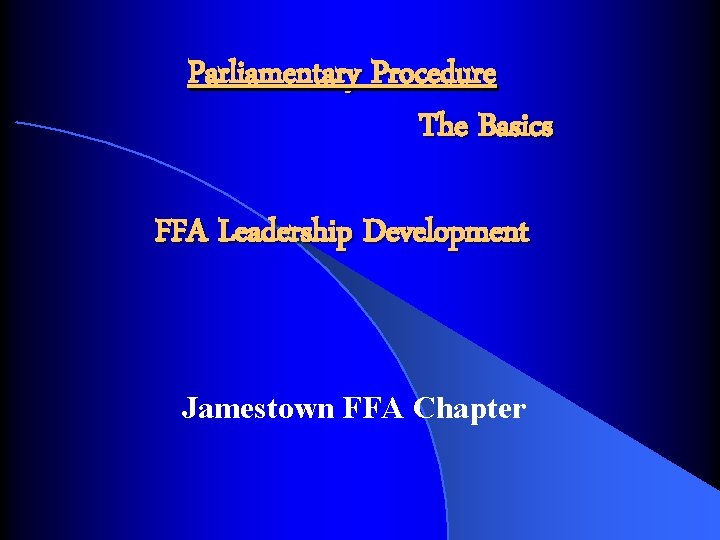 Parliamentary Procedure The Basics FFA Leadership Development Jamestown FFA Chapter 