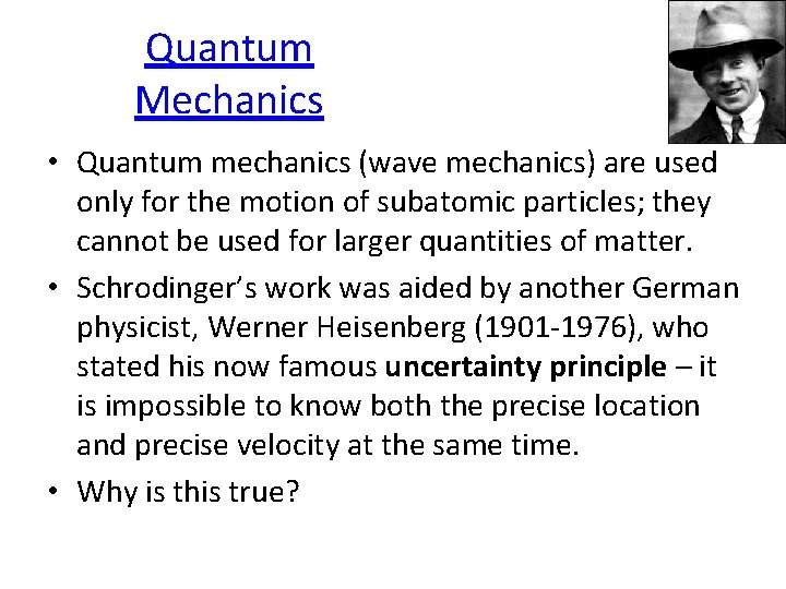 Quantum Mechanics • Quantum mechanics (wave mechanics) are used only for the motion of