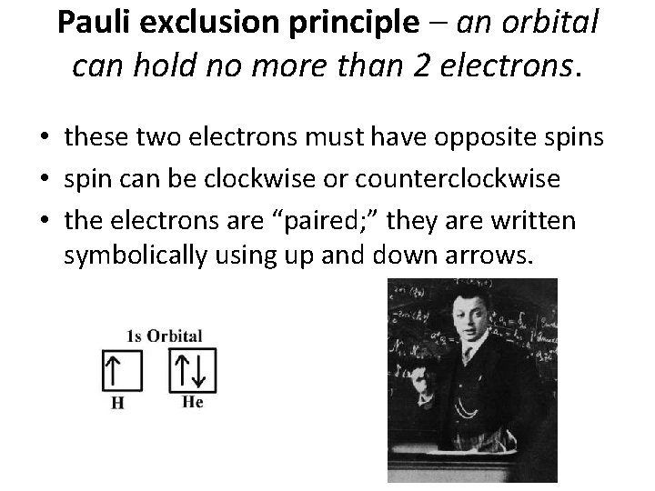 Pauli exclusion principle – an orbital can hold no more than 2 electrons. •