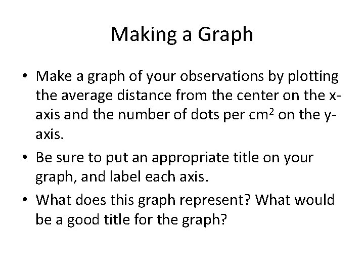 Making a Graph • Make a graph of your observations by plotting the average