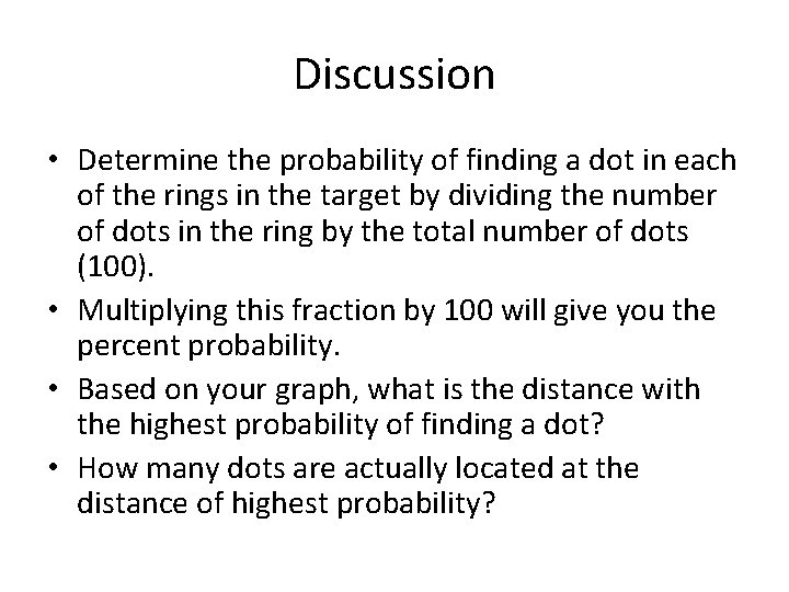 Discussion • Determine the probability of finding a dot in each of the rings