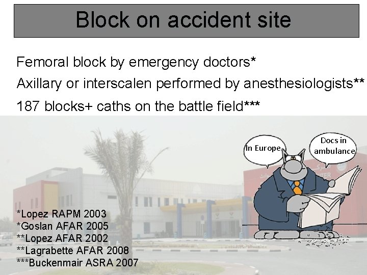 Block on accident site Femoral block by emergency doctors* Axillary or interscalen performed by
