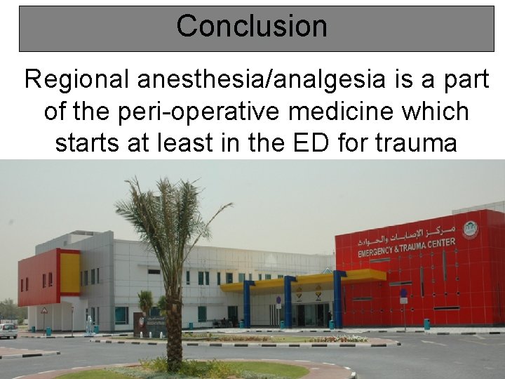 Conclusion Regional anesthesia/analgesia is a part of the peri-operative medicine which starts at least