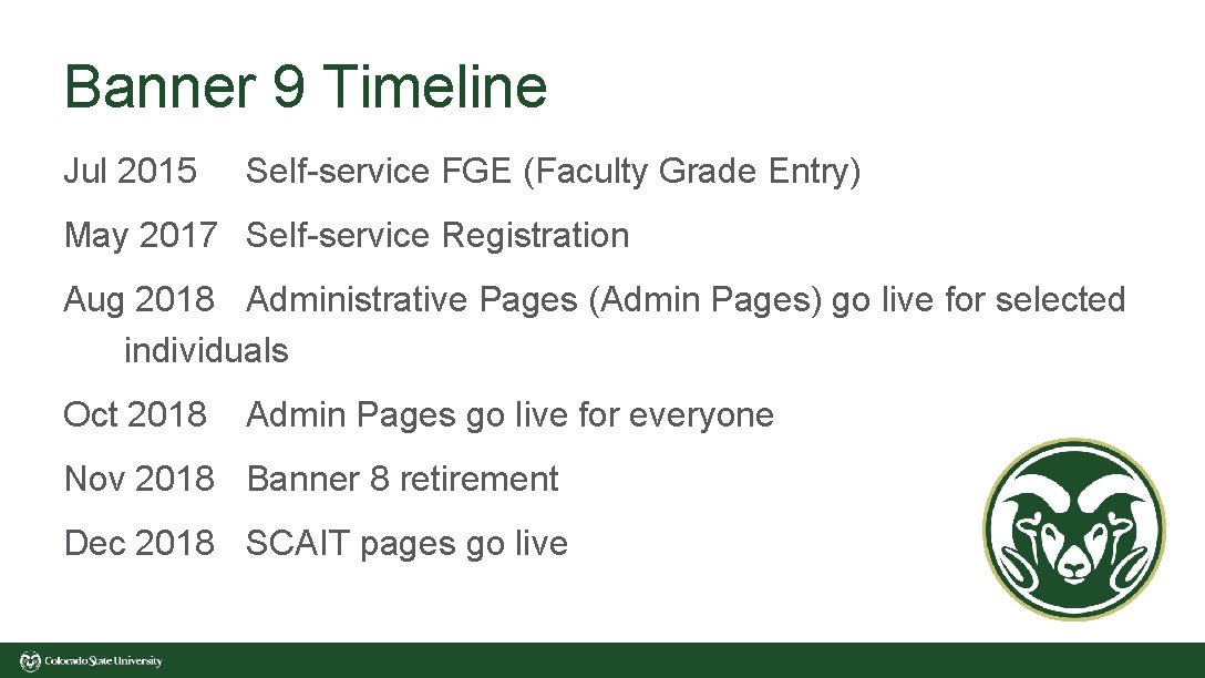Banner 9 Timeline Jul 2015 Self-service FGE (Faculty Grade Entry) May 2017 Self-service Registration Banner 9 Timeline Jul 2015 Self-service FGE (Faculty Grade Entry) May 2017 Self-service Registration