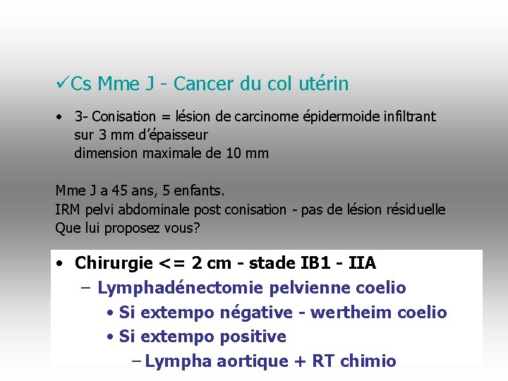 üCs Mme J - Cancer du col utérin • 3 - Conisation = lésion