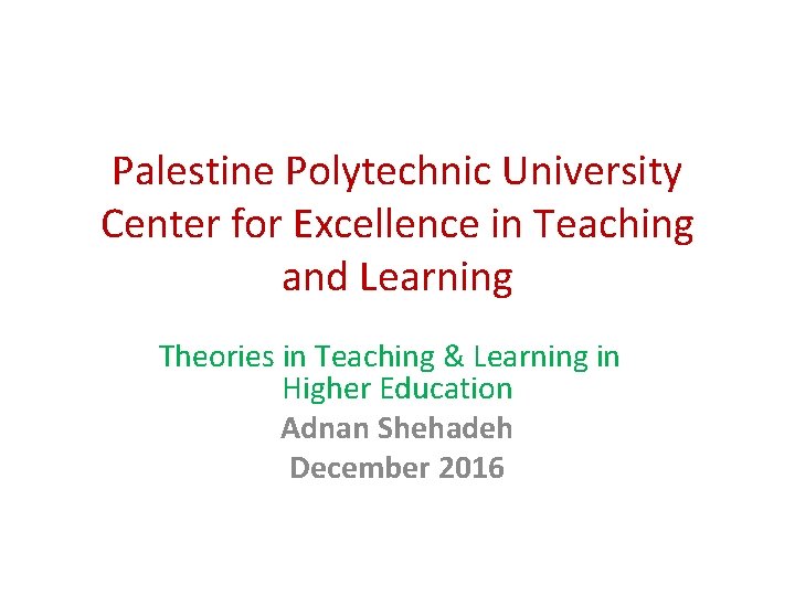 Palestine Polytechnic University Center for Excellence in Teaching and Learning Theories in Teaching &