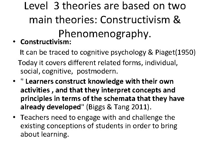 Level 3 theories are based on two main theories: Constructivism & Phenomenography. • Constructivism: