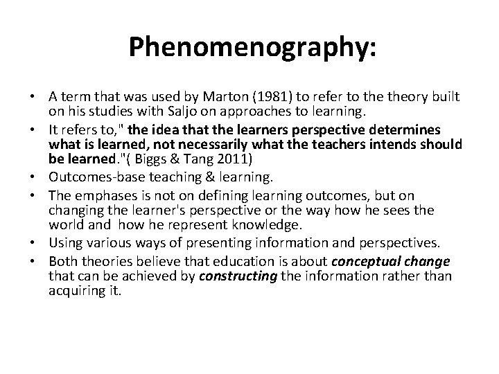 Phenomenography: • A term that was used by Marton (1981) to refer to theory