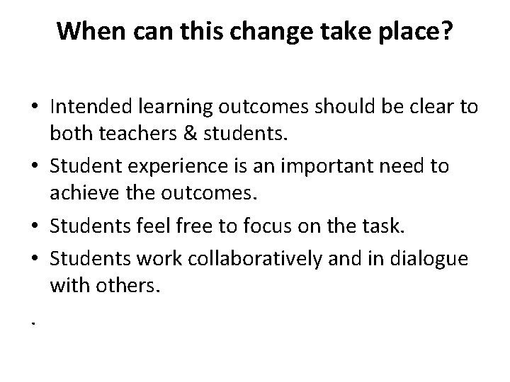 When can this change take place? • Intended learning outcomes should be clear to