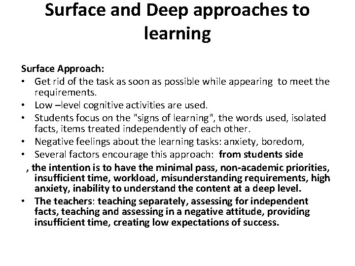 Surface and Deep approaches to learning Surface Approach: • Get rid of the task