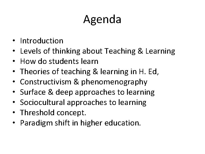 Agenda • • • Introduction Levels of thinking about Teaching & Learning How do