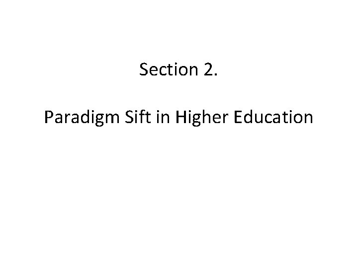 Section 2. Paradigm Sift in Higher Education 