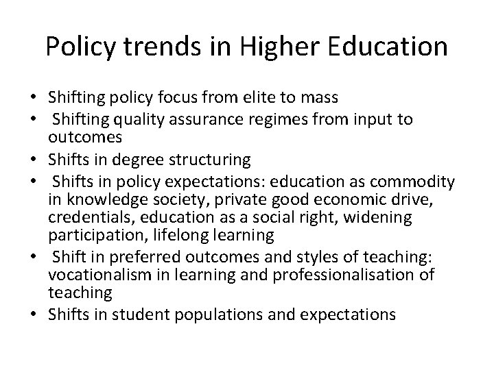 Policy trends in Higher Education • Shifting policy focus from elite to mass •