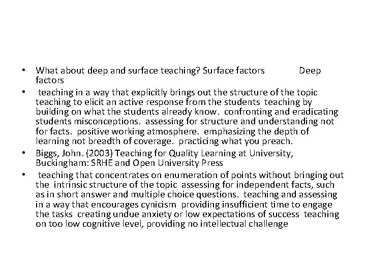  • What about deep and surface teaching? Surface factors Deep factors • teaching
