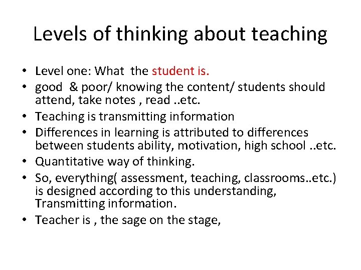 Levels of thinking about teaching • Level one: What the student is. • good