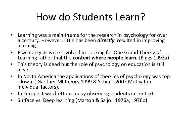 How do Students Learn? • Learning was a main theme for the research in