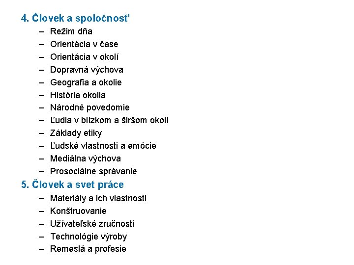 4. Človek a spoločnosť – – – Režim dňa Orientácia v čase Orientácia v