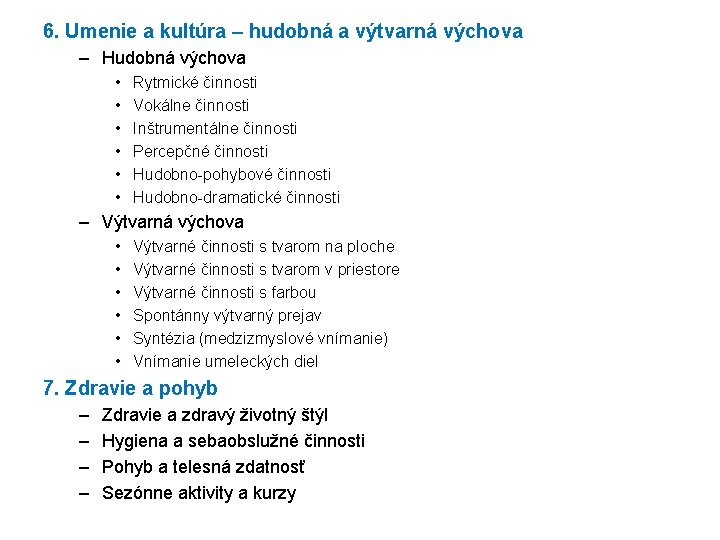 6. Umenie a kultúra – hudobná a výtvarná výchova – Hudobná výchova • •