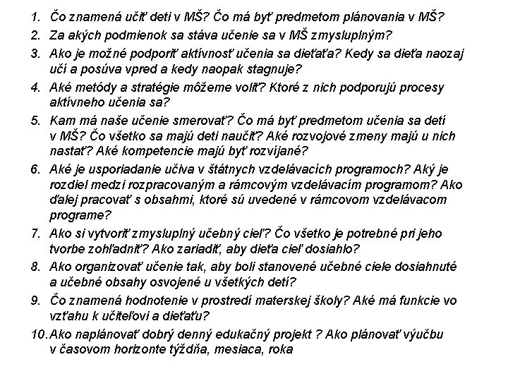 1. Čo znamená učiť deti v MŠ? Čo má byť predmetom plánovania v MŠ?