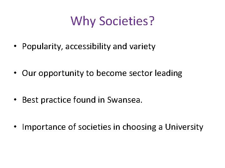 Why Societies? • Popularity, accessibility and variety • Our opportunity to become sector leading