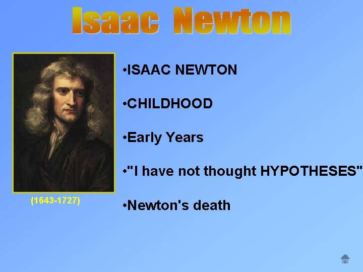  • ISAAC NEWTON • CHILDHOOD • Early Years • "I have not thought