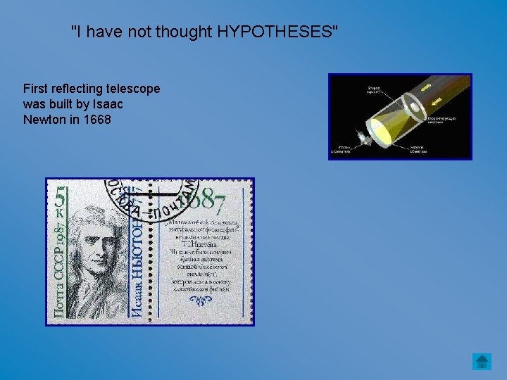 "I have not thought HYPOTHESES" First reflecting telescope was built by Isaac Newton in