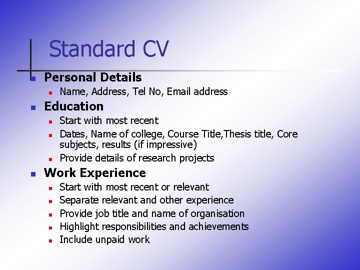 Standard CV n Personal Details n n Education n n Name, Address, Tel No,