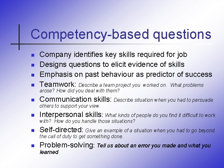 Competency-based questions n n Company identifies key skills required for job Designs questions to