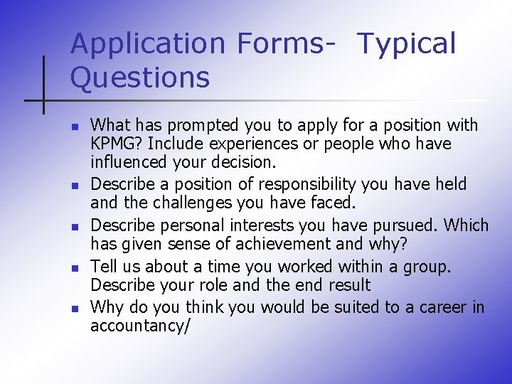 Application Forms- Typical Questions n n n What has prompted you to apply for