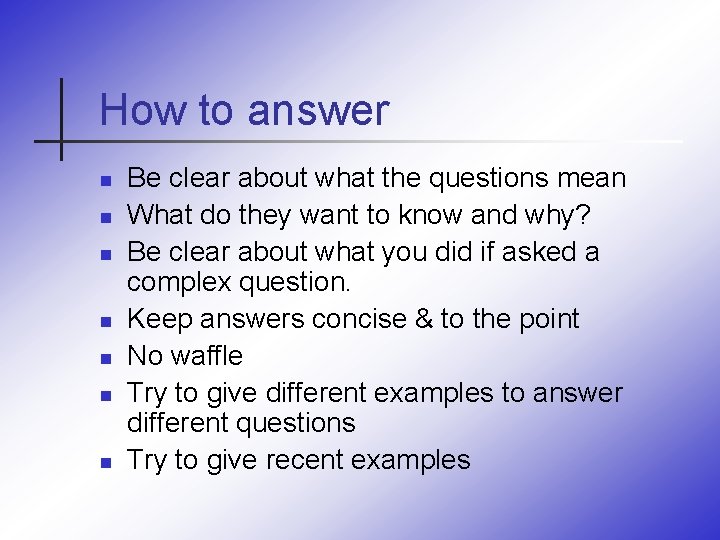 How to answer n n n n Be clear about what the questions mean