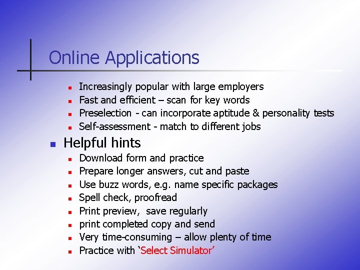 Online Applications n n n Increasingly popular with large employers Fast and efficient –