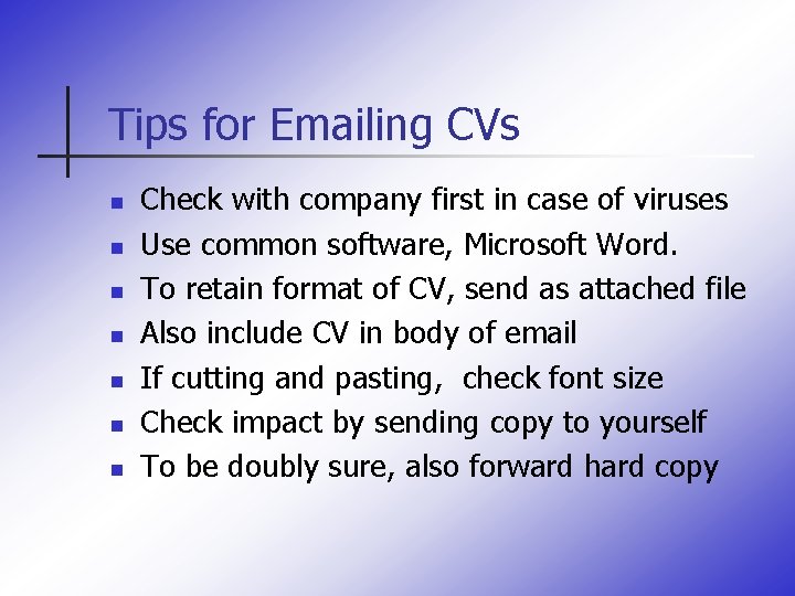 Tips for Emailing CVs n n n n Check with company first in case