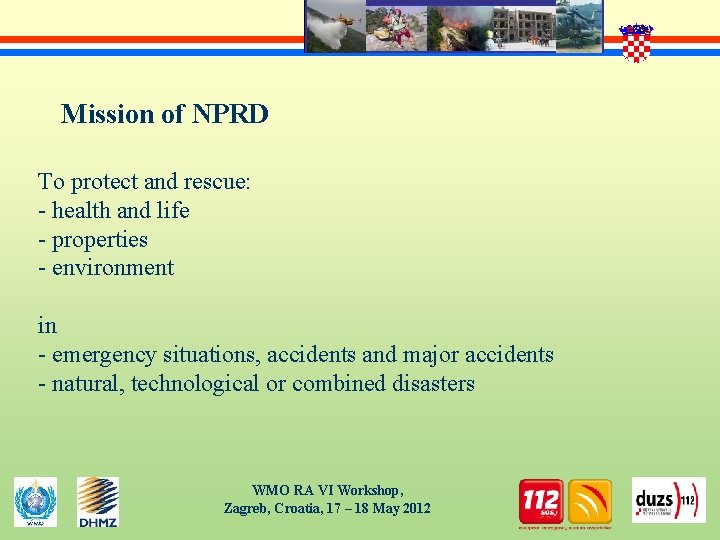 Mission of NPRD To protect and rescue: - health and life - properties -