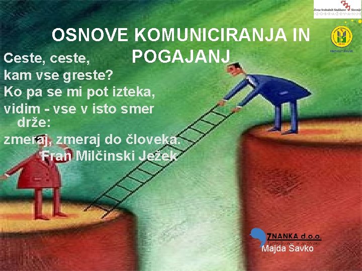 OSNOVE KOMUNICIRANJA IN POGAJANJ Ceste, ceste, kam vse greste? Ko pa se mi pot