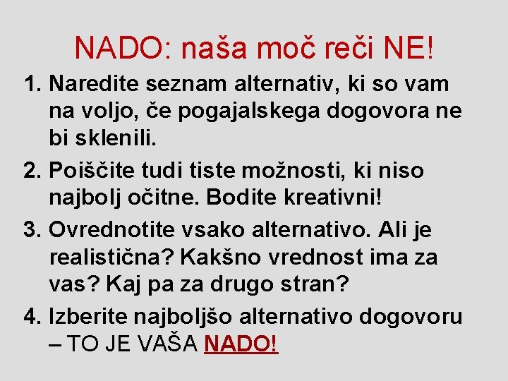NADO: naša moč reči NE! 1. Naredite seznam alternativ, ki so vam na voljo,
