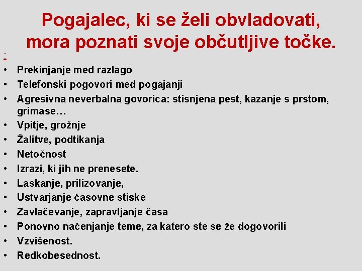 Pogajalec, ki se želi obvladovati, mora poznati svoje občutljive točke. : • Prekinjanje med