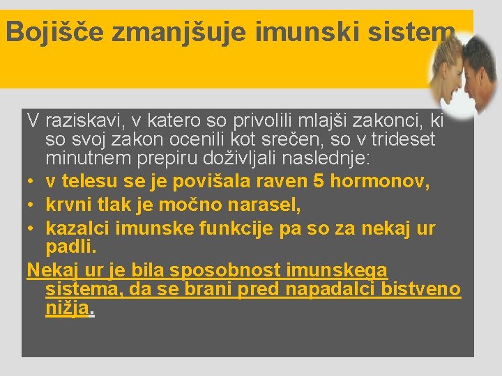 Bojišče zmanjšuje imunski sistem V raziskavi, v katero so privolili mlajši zakonci, ki so